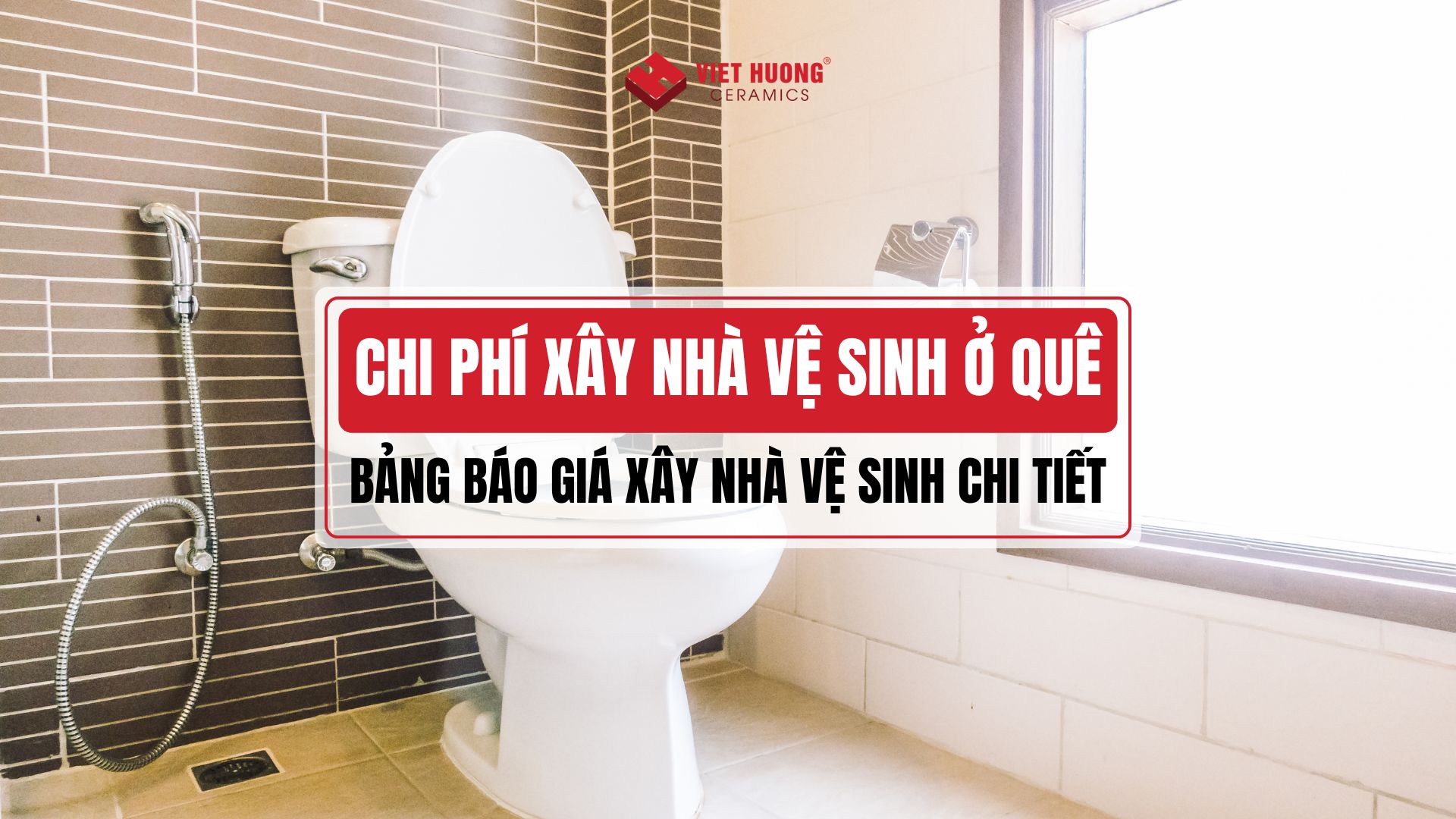 Chi phí xây nhà vệ sinh ở quê bao nhiêu? Gợi ý 10+ mẫu nhà vệ sinh ở quê đẹp tiết kiệm nhất