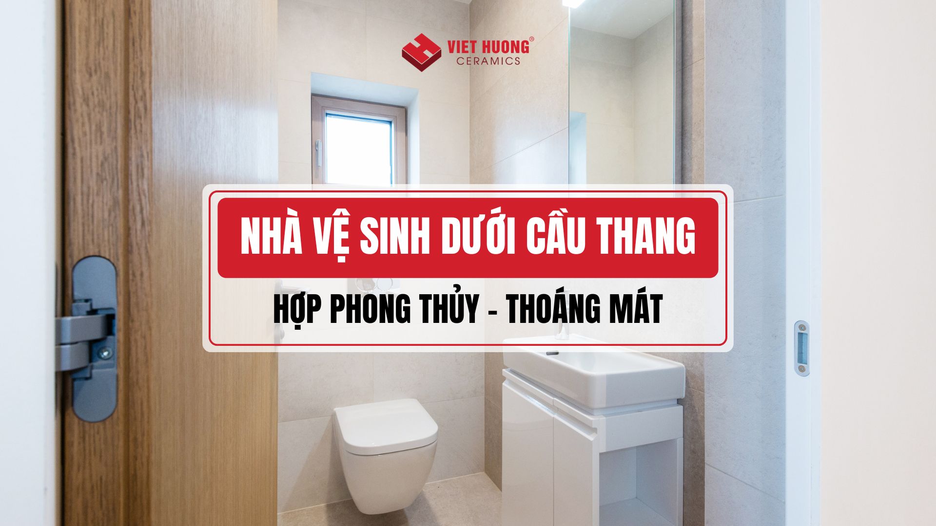 Top 20+ mẫu nhà vệ sinh dưới cầu thang hợp phong thủy, thoáng mát và những lưu ý cần nắm